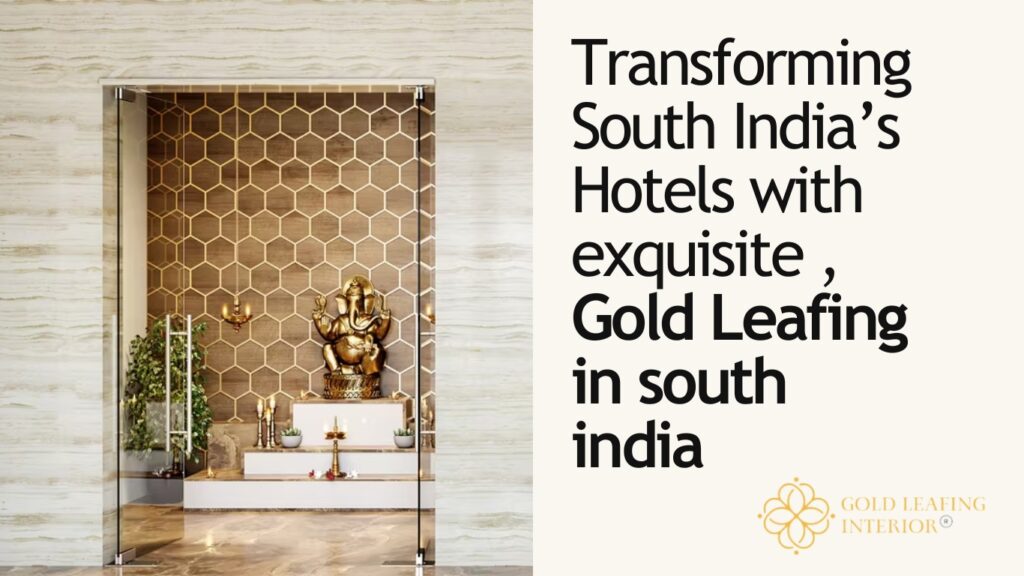 Transforming South India’s Hotels With Exquisite Gold Leafing In South India